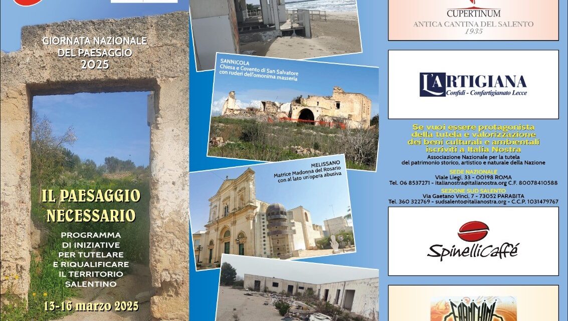 Giornata nazionale del Paesaggio: “Il Paesaggio Necessario”, iniziative di Italia Nostra per tutelare e riqualificare il territorio salentino (Lecce, 13-16 marzo) Giornata nazionale del Paesaggio: “Il Paesaggio Necessario”, iniziative di Italia Nostra per tutelare e riqualificare il territorio salentino (Lecce, 13-16 marzo)
