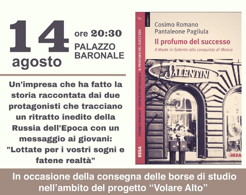 “Il profumo del successo” di Romano/Pagliula e consegna borse di studio (14 agosto, ore 20.30, Palazzo Baronale). Una nota sul progetto “Volare Alto” “Il profumo del successo” di Romano/Pagliula e consegna borse di studio (14 agosto, ore 20.30, Palazzo Baronale). Una nota sul progetto “Volare Alto”