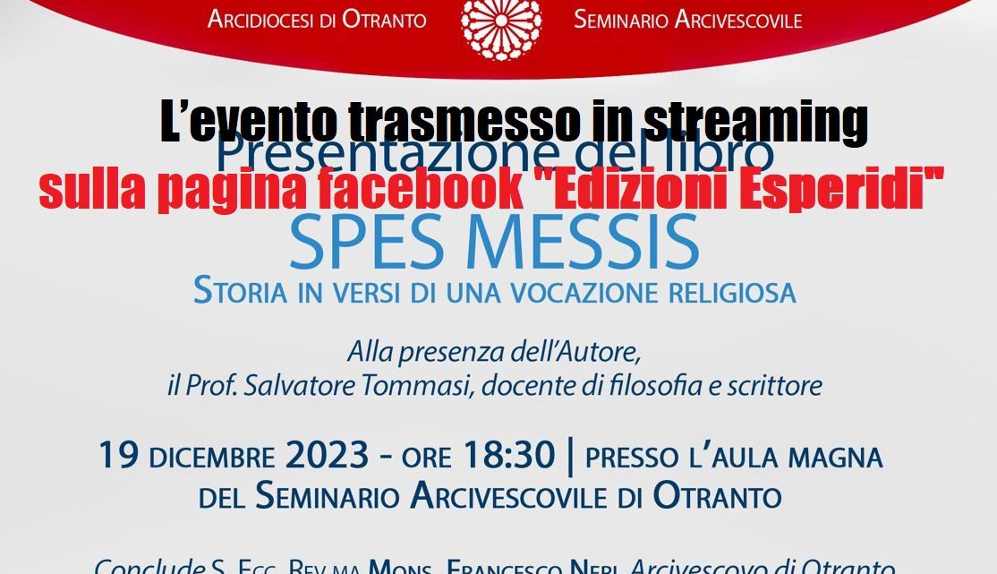 La presentazione del libro “Spes Messis” trasmessa in diretta sulla pagina Facebook “Edizioni Esperidi” (19 dicembre, ore 18.30) La presentazione del libro “Spes Messis” trasmessa in diretta sulla pagina Facebook “Edizioni Esperidi” (19 dicembre, ore 18.30)