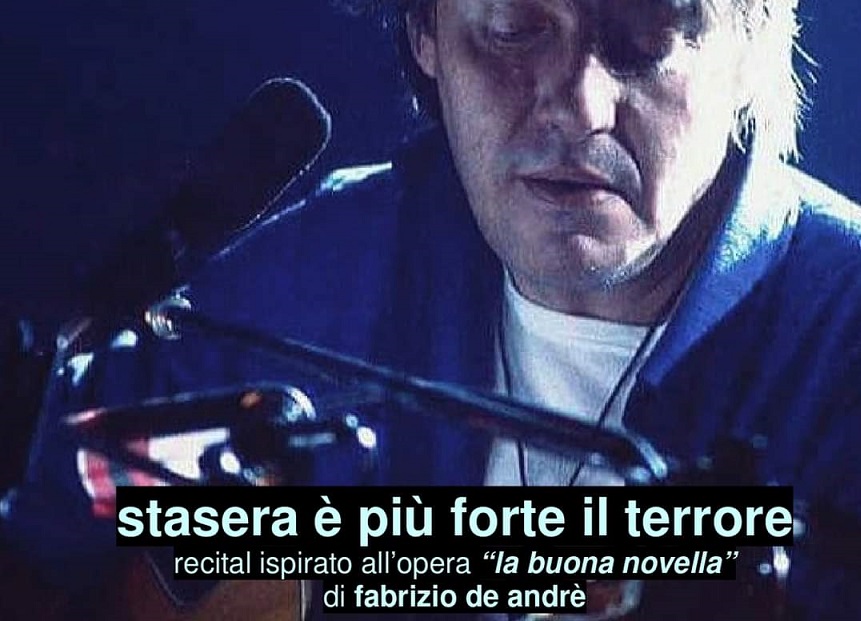 “Stasera è più forte il terrore”, recital ispirato a Fabrizio De André (19 luglio, ore 21, Palazzo baronale) “Stasera è più forte il terrore”, recital ispirato a Fabrizio De André (19 luglio, ore 21, Palazzo baronale)