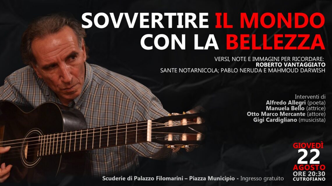“Sovvertire il mondo con la bellezza”: a Cutrofiano versi, note e immagini per ricordare poeti (22 agosto, ore 20.30, Scuderie Filomarini) “Sovvertire il mondo con la bellezza”: a Cutrofiano versi, note e immagini per ricordare poeti (22 agosto, ore 20.30, Scuderie Filomarini)
