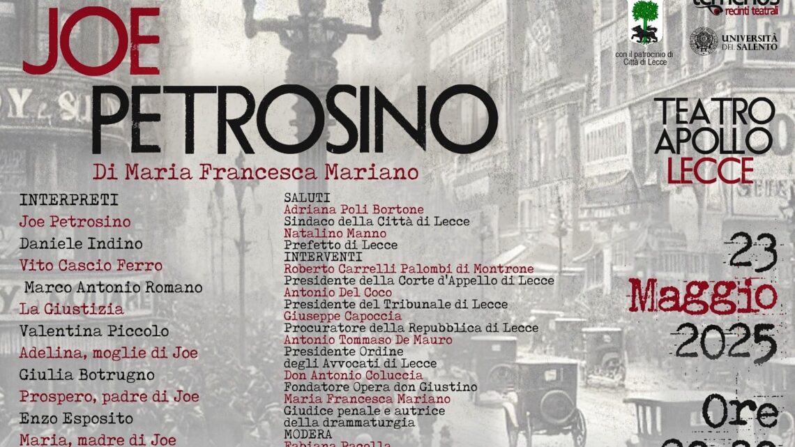 Il 23 maggio al Teatro Apollo 3ª edizione “Premio Falcone e Borsellino”-Città di Lecce: in scena “Joe Petrosino”, testo teatrale della giudice Mariano Il 23 maggio al Teatro Apollo 3ª edizione “Premio Falcone e Borsellino”-Città di Lecce: in scena “Joe Petrosino”, testo teatrale della giudice Mariano