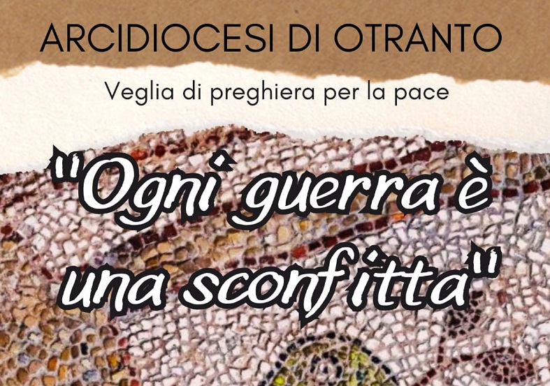 Veglia di preghiera per la Pace: iniziativa della Diocesi (Otranto, 23 ottobre, ore 19.30). Il Papa indice per il 27 ottobre una giornata di preghiera, digiuno e penitenza per la pace Veglia di preghiera per la Pace: iniziativa della Diocesi (Otranto, 23 ottobre, ore 19.30). Il Papa indice per il 27 ottobre una giornata di preghiera, digiuno e penitenza per la pace
