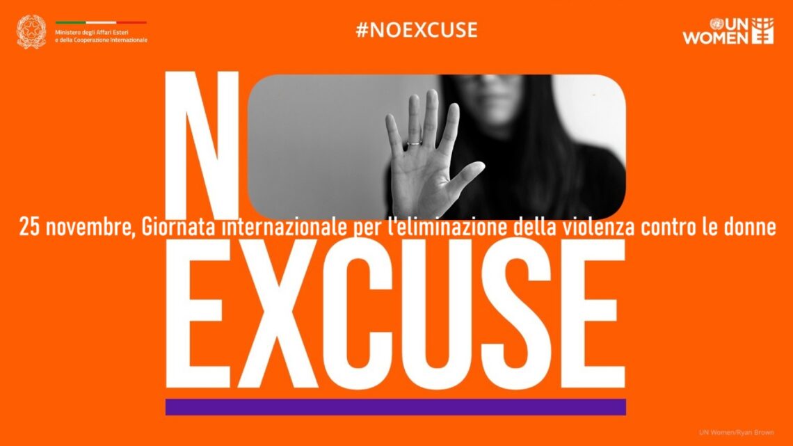 #NoExcuse, 25ª Giornata per l’eliminazione della violenza contro le donne. Ogni 10 minuti nel mondo una donna uccisa da un partner o familiare #NoExcuse, 25ª Giornata per l’eliminazione della violenza contro le donne. Ogni 10 minuti nel mondo una donna uccisa da un partner o familiare