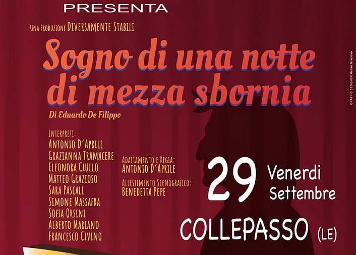 “Salento Alzheimer” presenta “Sogno di una notte di mezza sbornia”, opera teatrale di Eduardo De Filippo (29 settembre, ore 20.30, Auditorium Scuola Primaria) “Salento Alzheimer” presenta “Sogno di una notte di mezza sbornia”, opera teatrale di Eduardo De Filippo (29 settembre, ore 20.30, Auditorium Scuola Primaria)