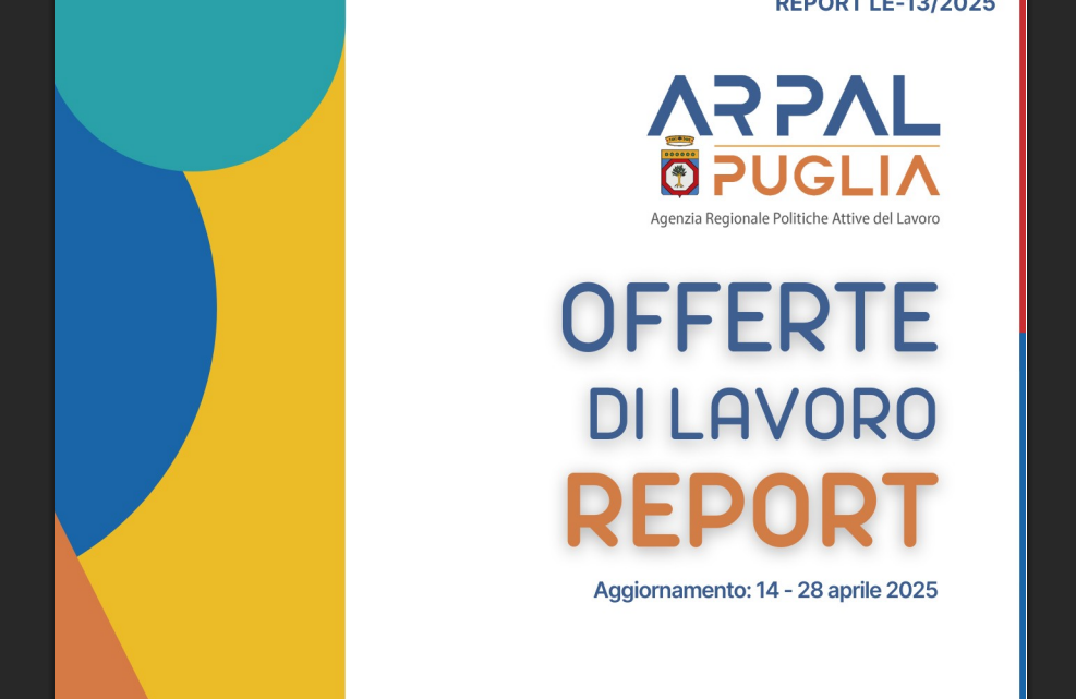 Offerte di lavoro Ambito di Lecce Arpal Puglia (13° Report, 14-28 aprile) Offerte di lavoro Ambito di Lecce Arpal Puglia (13° Report, 14-28 aprile)