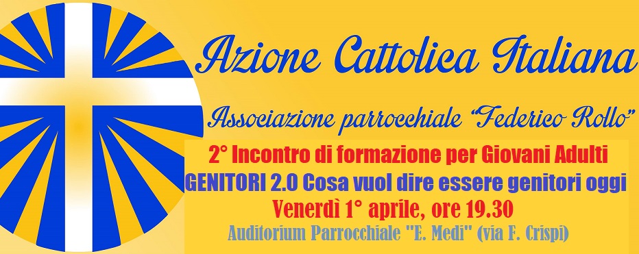 “Essere Genitori oggi”: 2° incontro A.C. di formazione (Auditorium Chiesa Matrice, 1° aprile, ore 19.30) “Essere Genitori oggi”: 2° incontro A.C. di formazione (Auditorium Chiesa Matrice, 1° aprile, ore 19.30)