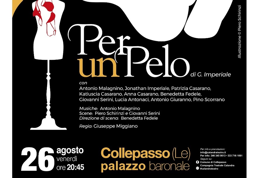 Rassegna teatrale “Storie a Palazzo”: “Per un pelo” (26 agosto, ore 20.45, Palazzo Baronale) Rassegna teatrale “Storie a Palazzo”: “Per un pelo” (26 agosto, ore 20.45, Palazzo Baronale)