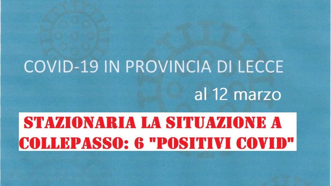 “Report Asl Covid” 12 marzo: situazione stazionaria a Collepasso (6 casi) “Report Asl Covid” 12 marzo: situazione stazionaria a Collepasso (6 casi)