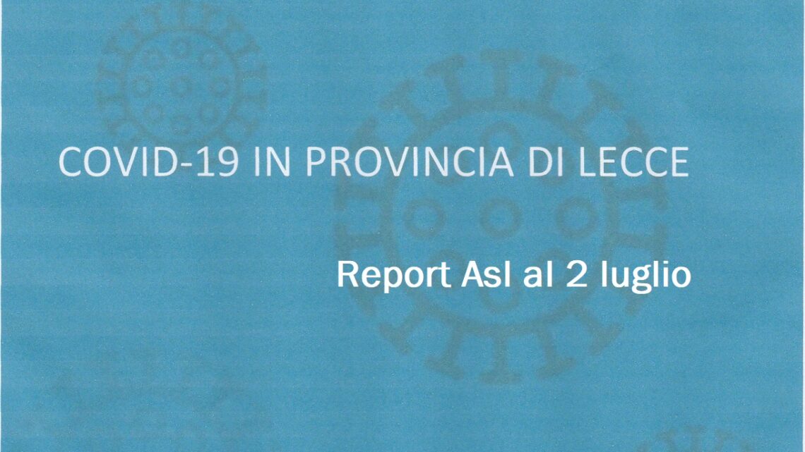 Report Asl Covid: 172 casi in provincia (-101), uno solo a Collepasso Report Asl Covid: 172 casi in provincia (-101), uno solo a Collepasso