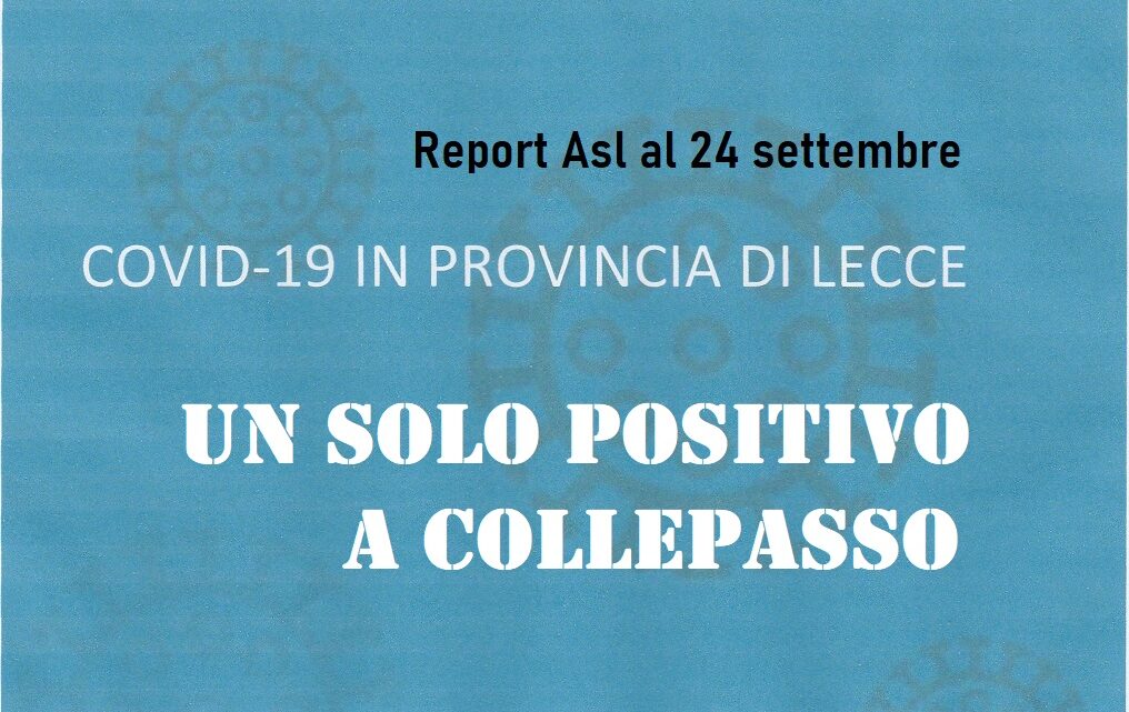 Report Asl Covid: 769 i “positivi” in provincia (-161), uno solo a Collepasso (-4) Report Asl Covid: 769 i “positivi” in provincia (-161), uno solo a Collepasso (-4)