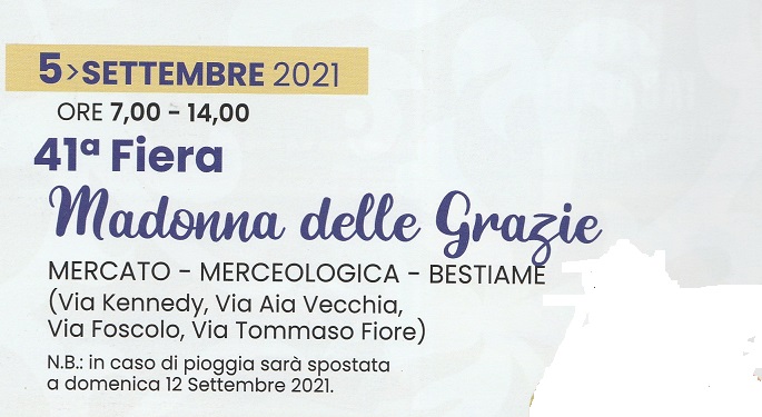 41ª Fiera “Madonna delle Grazie” (5 settembre, ore 7-14) e spettacolo de “I Malfattori” (6 settembre, ore 21.30) 41ª Fiera “Madonna delle Grazie” (5 settembre, ore 7-14) e spettacolo de “I Malfattori” (6 settembre, ore 21.30)
