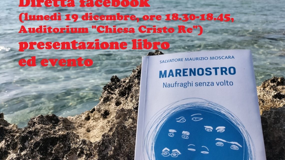 Diretta facebook evento socio-culturale “Marenostro. Naufraghi senza volto” (19 dicembre, ore 18.30) Diretta facebook evento socio-culturale “Marenostro. Naufraghi senza volto” (19 dicembre, ore 18.30)