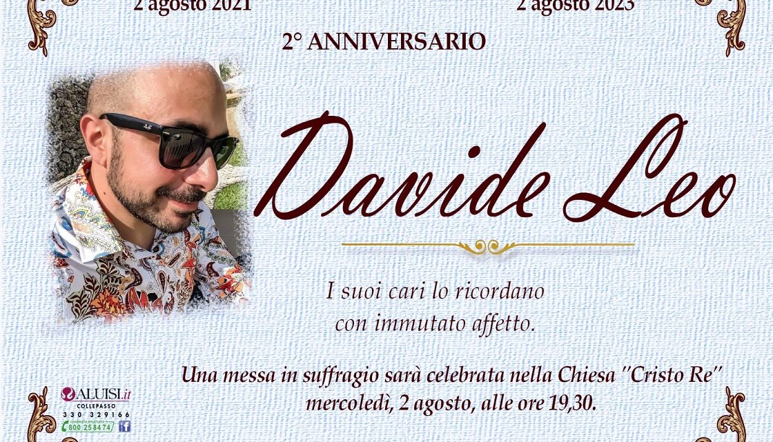 2° anniversario scomparsa di Davide Leo: una S. Messa in suffragio (2 agosto, ore 19.30, Chiesa Cristo Re) 2° anniversario scomparsa di Davide Leo: una S. Messa in suffragio (2 agosto, ore 19.30, Chiesa Cristo Re)