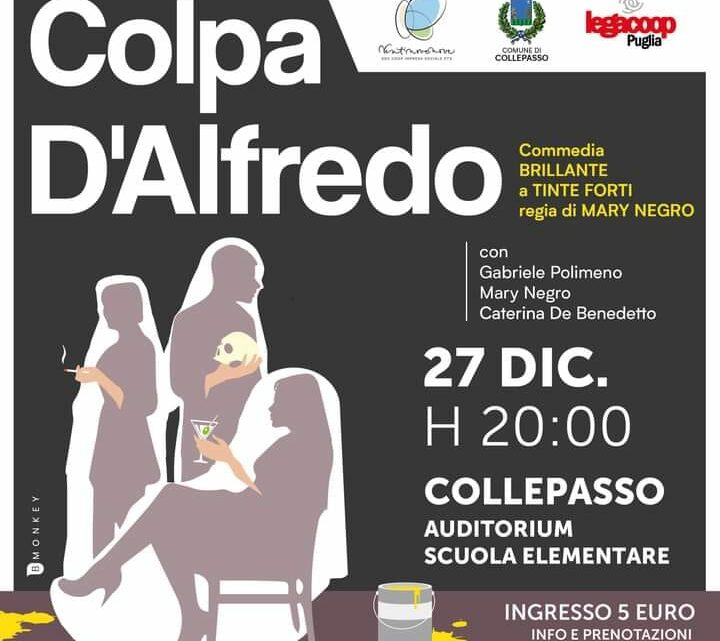 “Colpa d’Alfredo”, commedia brillante della Coop. 29nove (27 dic., ore 20, Auditorium Scuola Primaria) “Colpa d’Alfredo”, commedia brillante della Coop. 29nove (27 dic., ore 20, Auditorium Scuola Primaria)