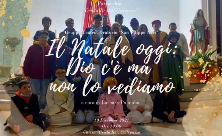 Spettacolo teatrale “Il Natale oggi: Dio c’è ma non lo vediamo” (Chiesa Cristo Re, 19 dic., ore 19) Spettacolo teatrale “Il Natale oggi: Dio c’è ma non lo vediamo” (Chiesa Cristo Re, 19 dic., ore 19)