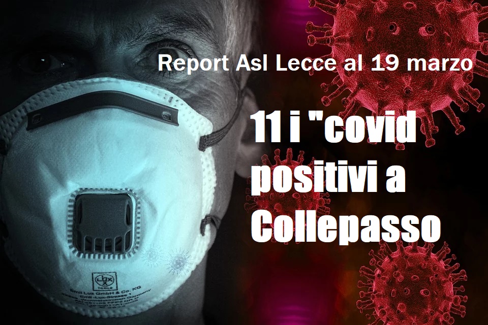 Covid-19, report Asl 19 marzo: torna a salire a Collepasso il numero dei “positivi” (da 6 a 11) Covid-19, report Asl 19 marzo: torna a salire a Collepasso il numero dei “positivi” (da 6 a 11)