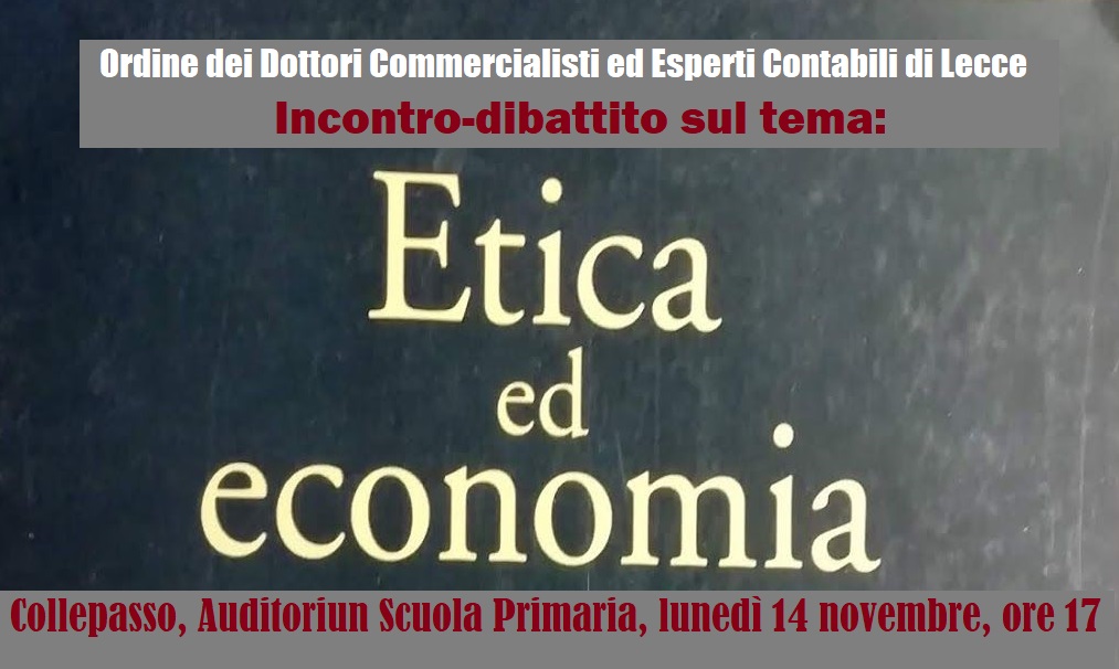 “Etica ed economia”: a Collepasso incontro-dibattito dell’Ordine dei Commercialisti (14 novembre, ore 17, Auditorium Scuola Primaria) “Etica ed economia”: a Collepasso incontro-dibattito dell’Ordine dei Commercialisti (14 novembre, ore 17, Auditorium Scuola Primaria)