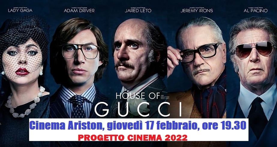 Progetto Cinema 2022: “House of Gucci” di Ridley Scott (17 febbraio, ore 19.30, cinema Ariston) Progetto Cinema 2022: “House of Gucci” di Ridley Scott (17 febbraio, ore 19.30, cinema Ariston)