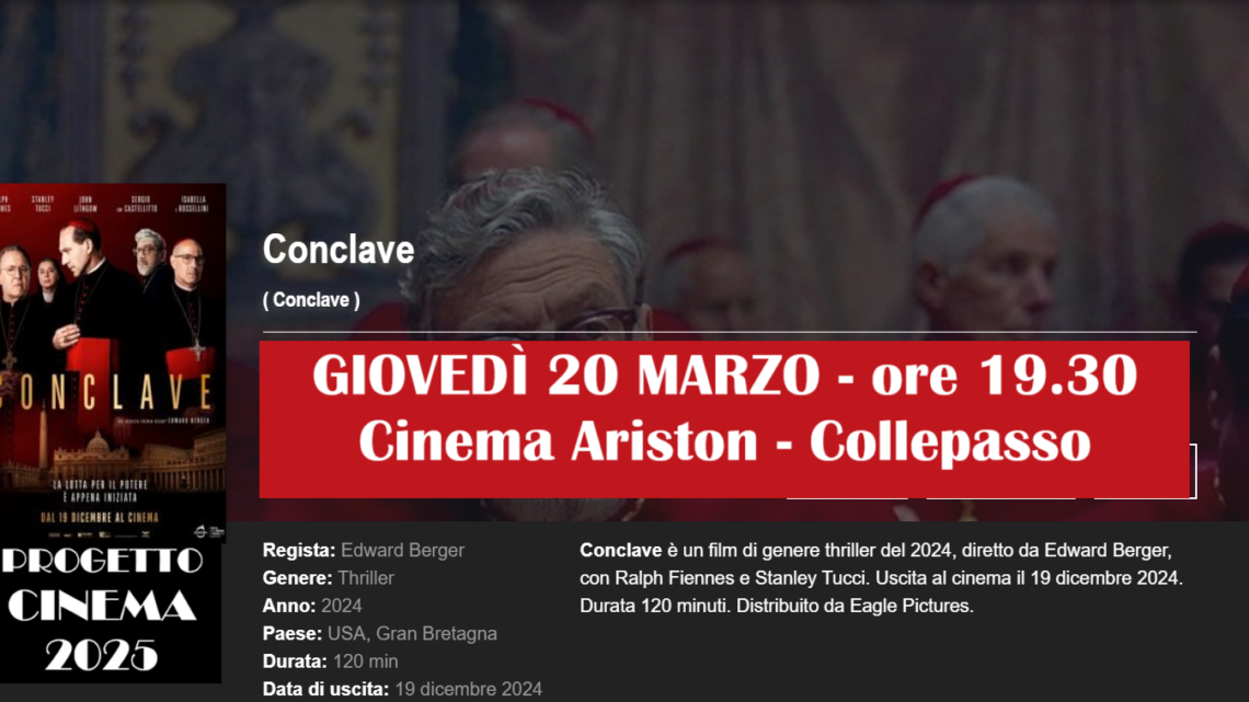 Progetto Cinema 2025: “Conclave” di Edward Berger (20 marzo, ore 19.30, Cinema Ariston) Progetto Cinema 2025: “Conclave” di Edward Berger (20 marzo, ore 19.30, Cinema Ariston)