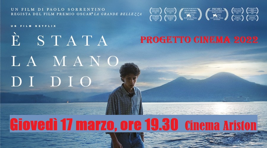 Progetto Cinema 2022: “È stata la mano di Dio” di Paolo Sorrentino (17 marzo, ore 19.30, Cinema Ariston) Progetto Cinema 2022: “È stata la mano di Dio” di Paolo Sorrentino (17 marzo, ore 19.30, Cinema Ariston)